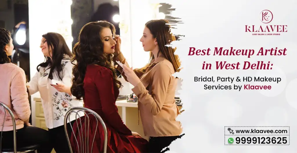 Best Makeup Artist in West Delhi: Bridal, Party & HD Makeup Services by Klaavee
